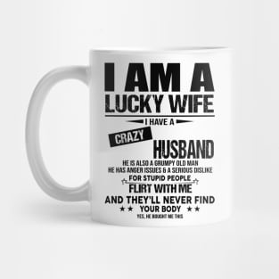 I Am A Lucky Wife I Have A Crazy Husband He Bought Me This Mug